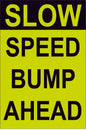 Slow Speed Bump Ahead - Sign